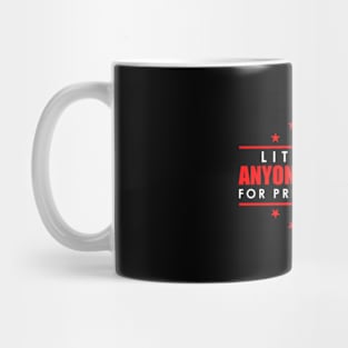 Literally Anyone Under 70 For President 2024 Election Mug